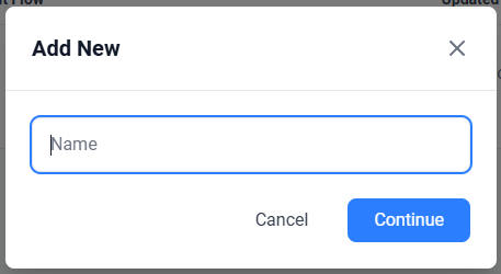 Screenshot showing the Add New dialog with a custom flow name and Continue button